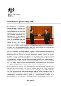China Politics Update – May 2015 President Xi Jinping met with Eric Chu, the head of Taiwan’s ruling KMT Party in Beijing on 4 May. It was the first meeting between the two party heads sinceXi said that the tw