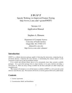 SWIFT Speedy Walking via Improved Feature Testing http://www.cs.unc.edu/ geom/SWIFT/ Version 1.0 Application Manual Stephen A. Ehmann
