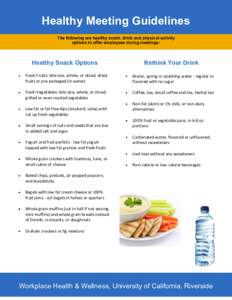 Healthy Meeting Guidelines The following are healthy snack, drink and physical activity options to offer employees during meetings: Healthy Snack Options