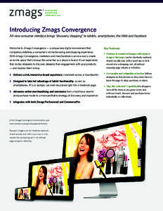 Introducing Zmags Convergence All-new consumer interface brings “discovery shopping” to tablets, smartphones, the Web and Facebook Welcome to Zmags Convergence — a unique new digital environment that completely red