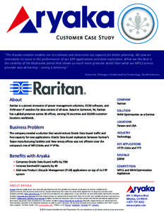 Customer Case Study “The Aryaka solution enables me to estimate and determine my capacity for better planning. We saw an immediate increase in the performance of our ERP applications and data replication. What we like 