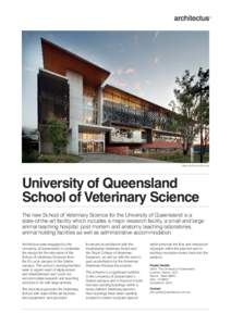 Veterinary Science Building  University of Queensland School of Veterinary Science The new School of Veterinary Science for the University of Queensland is a state-of-the-art facility which includes a major research faci