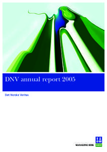 DNV annual report 2005 Det Norske Veritas Contents  DNV’s reason for being