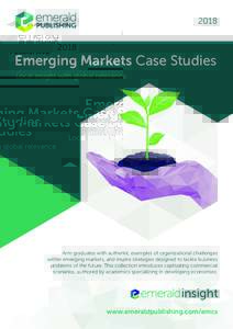 2018  Emerging Markets Case Studies Local insight with global relevance  Arm graduates with authentic examples of organizational challenges