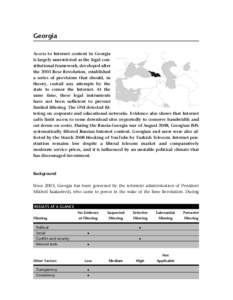 Georgia Access to Internet content in Georgia is largely unrestricted as the legal constitutional framework, developed after the 2003 Rose Revolution, established a series of provisions that should, in theory, curtail an