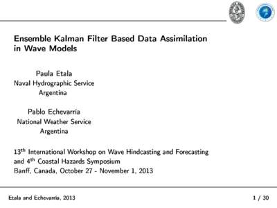 Ensemble Kalman Filter Based Data Assimilation in Wave Models Paula Etala  Naval Hydrographi Servie