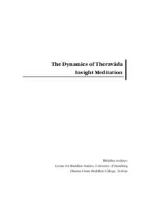 The Dynamics of Theravāda Insight Meditation Bhikkhu Anālayo Centre for Buddhist Studies, University of Hamburg Dharma Drum Buddhist College, Taiwan
