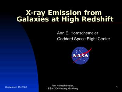 X-ray Emission from Galaxies at High Redshift Ann E. Hornschemeier Goddard Space Flight Center  September 18, 2008