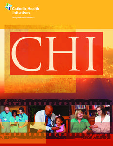 CHI  Catholic Health Initiatives, one of the nation’s largest health systems, was formed in 1996 to strengthen the Catholic health ministry for the future. With deep roots in the tradition of