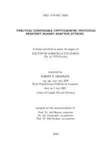 DISS. ETH NOPRACTICAL COMPOSABLE CRYPTOGRAPHIC PROTOCOLS RESISTANT AGAINST ADAPTIVE ATTACKS  A thesis submitted to attain the degree of
