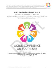 This draft is intended to be a framework for the outcome of the World Conference on Youth to be held in Sri Lanka inIt is based on agreed principles from previous outcomes and is intended to inspire discussion bef