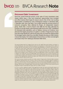 BVCA Research Note Number 02 Distressed Debt Investment Amid the current financial turmoil, as the value of most mainstream asset classes wither away, a few new investment opportunities have emerged