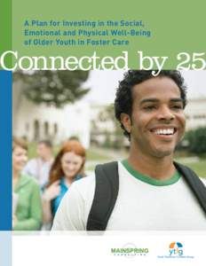 A Plan for Investing in the Social, Emotional and Physical Well-Being of Older Youth in Foster Care Connected by 25
