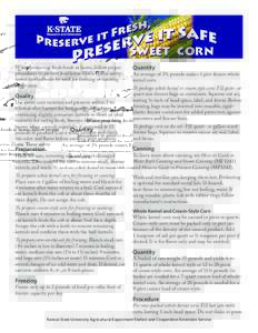 sweet corn When preserving fresh foods at home, follow proper procedures to prevent foodborne illness. These safetytested methods can be used for freezing or canning sweet corn.  Quality