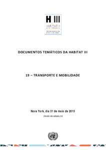 DOCUMENTOS TEMÁTICOS DA HABITAT III  19 – TRANSPORTE E MOBILIDADE Nova York, dia 31 de maio deVersão não editada 2.0)