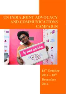 UN INDIA JOINT ADVOCACY AND COMMUNICATIONS CAMPAIGN 18th October 2014 – 10th