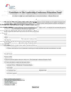 Contribute to The Leadership Conference Education Fund! It is better to light one small candle than to curse the darkness - Eleanor Roosevelt The Leadership Conference Education Fund champions the idea that Americans of 