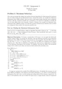 CS 157: Assignment 4 Douglas R. Lanman 10 April 2006 Problem 3: Maximum Subarrays This write-up presents the design and analysis of several algorithms for determining the maximum