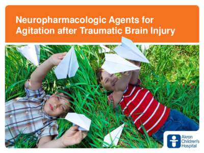Neuropharmacologic Agents for Agitation after Traumatic Brain Injury