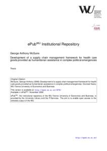 ePubWU Institutional Repository George Anthony McGuire Development of a supply chain management framework for health care goods provided as humanitarian assistance in complex political emergencies Thesis