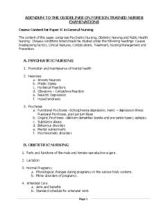 ADENDUM TO THE GUIDELINES ON FOREIGN TRAINED NURSES EXAMINATIONS Course Content for Paper II in General Nursing The content of this paper comprises Psychiatric Nursing, Obstetric Nursing and Public Health Nursing. Diseas