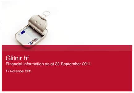 Glitnir hf. Financial information as at 30 SeptemberNovember 2011 1. Introduction