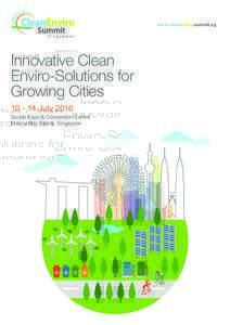 www.cleanenvirosummit.sg  Innovative Clean Enviro-Solutions for Growing CitiesJuly 2016