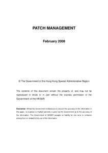 PATCH MANAGEMENT February 2008 © The Government of the Hong Kong Special Administrative Region  The contents of this document remain the property of, and may not be