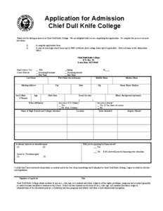 Application for Admission Chief Dull Knife College Thank you for taking an interest in Chief Dull Knife College. We are delighted that you are completing this application. To complete the process we need