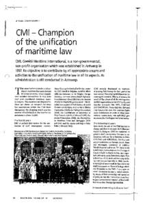 BY KARL-10HAN GOMBRH  CMI - Champion of the unification of maritime law CMI, Comite Maritime International, is a non-governmental,