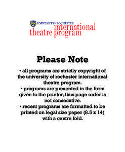 Please Note • all programs are strictly copyright of the university of rochester international theatre program. • programs are presented in the form given to the printer, thus page order is