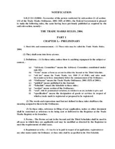 NOTIFICATION S.R.O 211 (I)2004:- In exercise of the powers conferred by sub-section (1) of section 132 of the Trade Marks Ordinance, 2001 (XIX of 2001), the Federal Government is pleased to make the following rules, the 