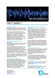 NEUROBIONICS FACT SHEET What is Neurobionics? Neurobionics is one sector of the Bionics Institute’s comprehensive research program in medical bionics, the other two being Bionic Hearing and Bionic Vision.
