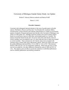 University of Michigan Gender Salary Study: An Update Robert F. Schoeni, Patricia Andreski and Patricia Wolff March 13, 2012 Executive Summary Consistent with widespread national attention to the issue of gender equity i