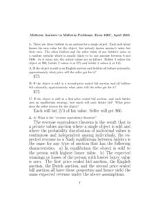 Midterm Answers to Midterm Problems: Econ 100C, April[removed]There are three bidders in an auction for a single object. Each individual knows his own value for the object, but nobody knows anyone’s value but their own