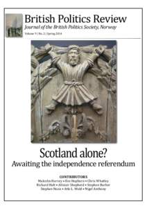 British Politics Review Journal of the British Politics Society, Norway Volume 9 | No. 2 | Spring 2014 Scotland alone?