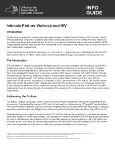 Intimate Partner Violence and HIV Introduction Studies have consistently confirmed the association between Intimate Partner Violence (IPV) and the Human Immunodeficiency Virus (HIV). Statistics show that women and men wh