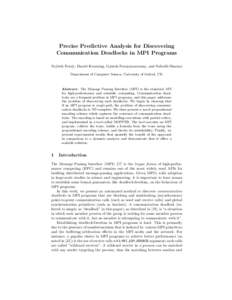 Precise Predictive Analysis for Discovering Communication Deadlocks in MPI Programs Vojtˇech Forejt, Daniel Kroening, Ganesh Narayanaswamy, and Subodh Sharma Department of Computer Science, University of Oxford, UK  Abs