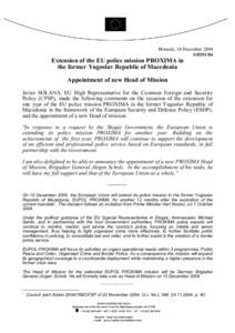 Brussels, 14 December 2004 SExtension of the EU police mission PROXIMA in the former Yugoslav Republic of Macedonia Appointment of new Head of Mission