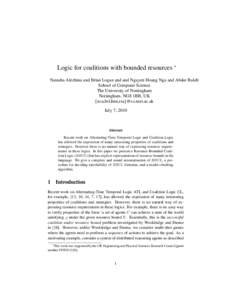 Logic for coalitions with bounded resources ∗ Natasha Alechina and Brian Logan and and Nguyen Hoang Nga and Abdur Rakib School of Computer Science The University of Nottingham Nottingham, NG8 1BB, UK {nza,bsl,hnn,rza}@