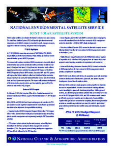 NATIONAL ENVIRONMENTAL SATELLITE SERVICE JOINT POLAR SATELLITE SYSTEM NOAA’s polar satellites are critical to the Nation’s infrastructure and economy. The Joint Polar Satellite System (JPSS) will provide global envir