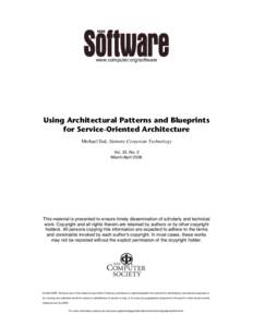 www.computer.org/software  Using Architectural Patterns and Blueprints for Service-Oriented Architecture Michael Stal, Siemens Corporate Technology Vol. 23, No. 2