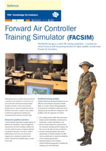 Defence TNO | Knowledge for business Forward Air Controller Training Simulator (FACSIM) FACSIM fills the gap in current FAC training capabilities - it enables the