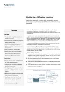 Application Datasheet  Mobile Data Offloading Use Case Application awareness to enable data delivery with network technologies complementary to 3G/4G such as WiFi networks or femtocells.