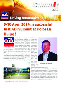 9-10 April 2014 : a successful ﬁrst ADI Summit at Dolce La Hulpe ! After 25 “Conventions”, ADI gathers its partners of Trade and Industry in a new meeting formula, called “ADI Summ!t”. The ADI Summ!t combines t