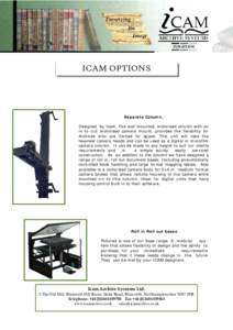 ICAM OPTIONS  Separate Column. Designed by Icam, this wall mounted, motorised column with an in to out motorised camera mount, provides the flexibility for Archives who are limited for space. This unit will take the