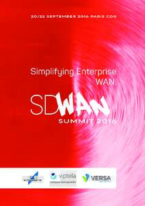 20/22 SEPTEMBERNOVOTEL PARIS ROISSY CDG/FR ANCE  Simplifying Enterprise WAN. SD-WANs are a top of mind topic for many IT organizations since they offer a way to gain agility, reduce the complexity and change the 