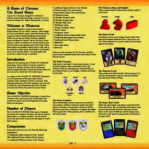 A Game of Thrones: The Board Game A game for 3-5 players designed by Christian T. Petersen, based on the bestselling A Song of Ice & Fire novels by George R.R. Martin. Playing time: 2-4 hours.