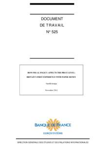 DOCUMENT DE TRAVAIL N° 525 HOW FISCAL POLICY AFFECTS THE PRICE LEVEL: BRITAIN’S FIRST EXPERIENCE WITH PAPER MONEY