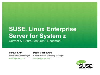 SUSE Linux Enterprise Server for System z ® Current & Future Features - Roadmap